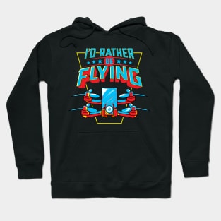 I'd Rather Be Flying Drone Pilot Hoodie